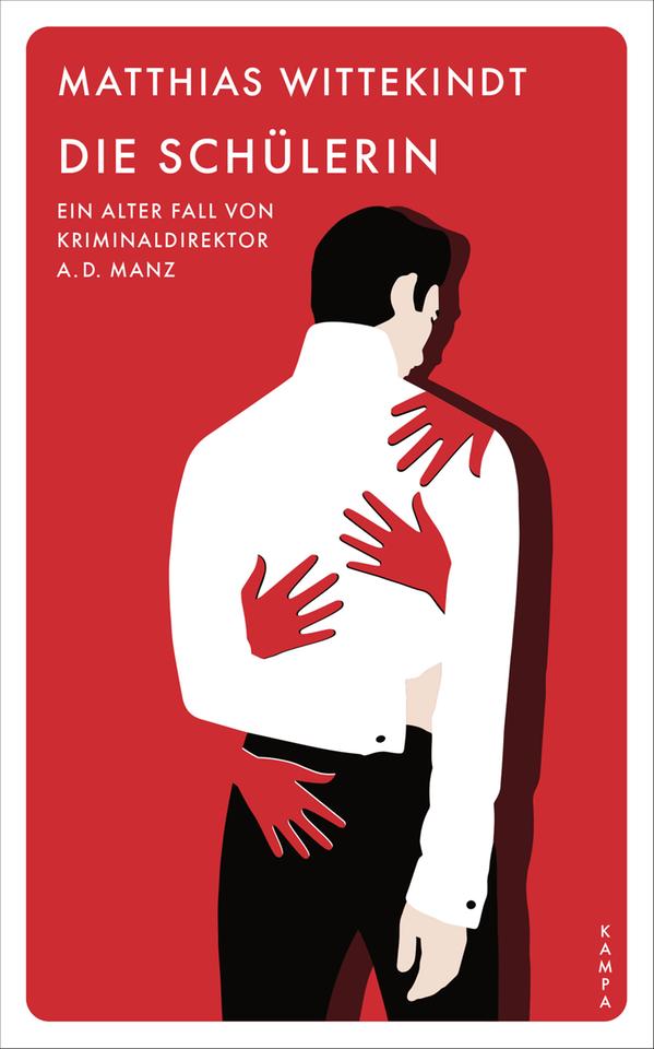 Das Buchcover des Krimis von Matthias Wittekindt, "Die Schülerin. Ein alter Fall von Kriminaldirektor a.D. Manz". Ds Cover zeigt auf rotem Grund die schematische Darstellung eines Mannes in weißem Hemd und mit schwarzen Haaren. Auf dem Rücken sind die Abdrücke von vier Händen in Rot zu sehen. Das Buch ist auf der Sachbuchbestenliste von Deutschlandfunk Kultur.