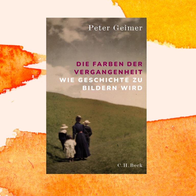 Peter Geimer: „Die Farben der Vergangenheit“ – Die trügerische Wirklichkeit historischer Bilder