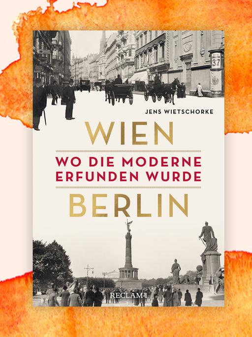 Auf dem Buchcover "Wien - Berlin: Wo die Moderne erfunden wurde" von Jens Wietschorke sind Buchtitel und der Name des Autoren zu lesen.