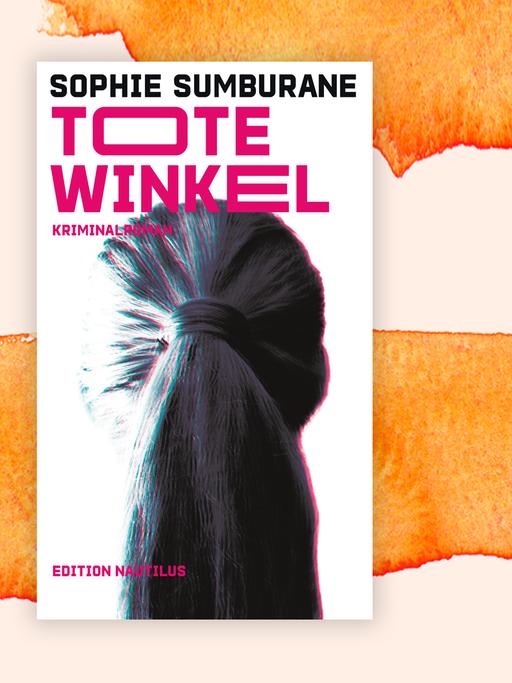 Das Cover des Krimis "Tote Winkel" von Sophie Sumbrane vor einem grafischen, orange-gelben Hintergrund.  Das Cover zeigt in einer schwarzweißen Aufnahme einen Frauenkopf mit Pferdeschwanz von hinten.