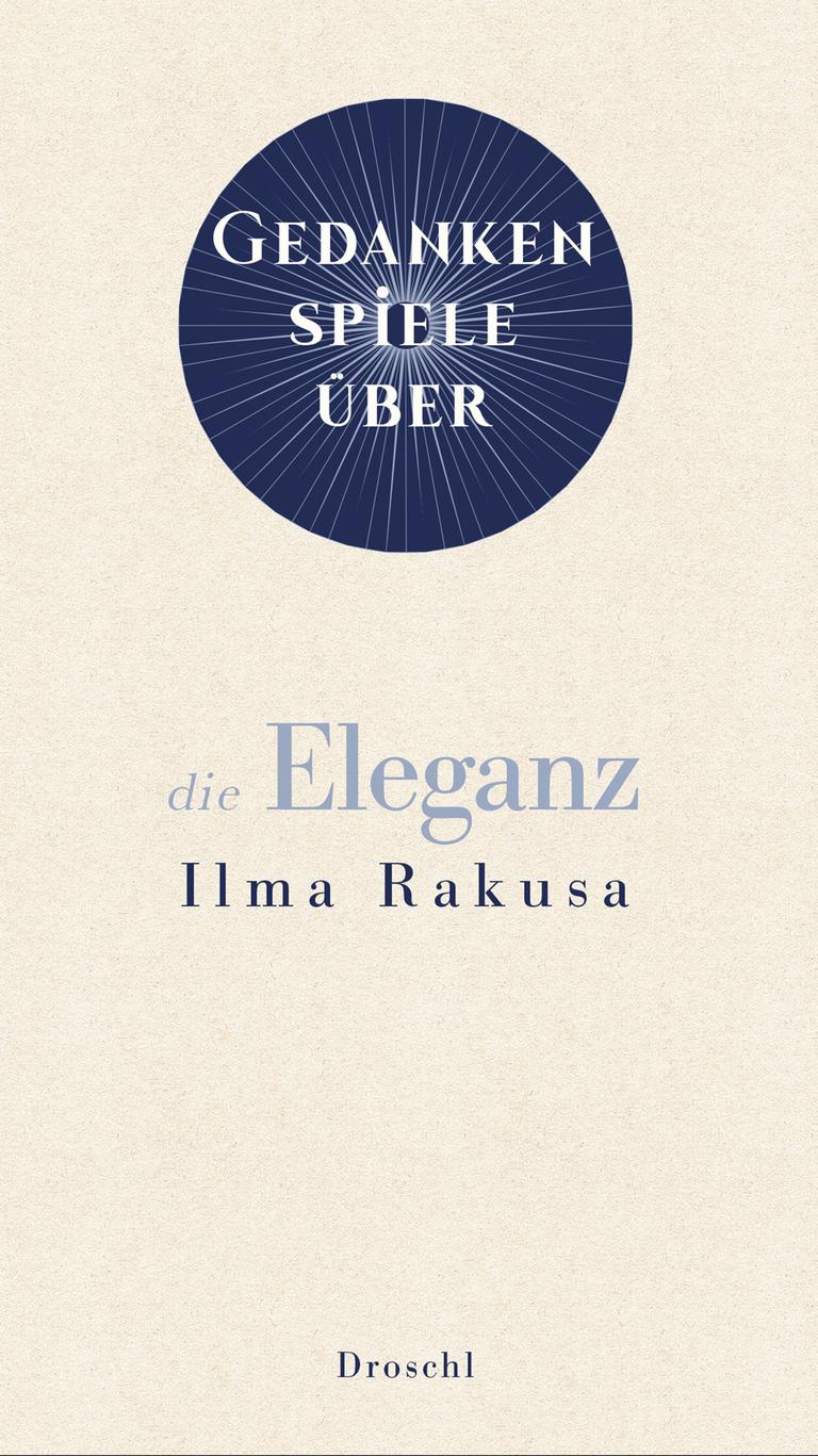 Abgebildet ist das Cover des Buches "Gedankenspiele über die Eleganz" von Ilma Rakusa.