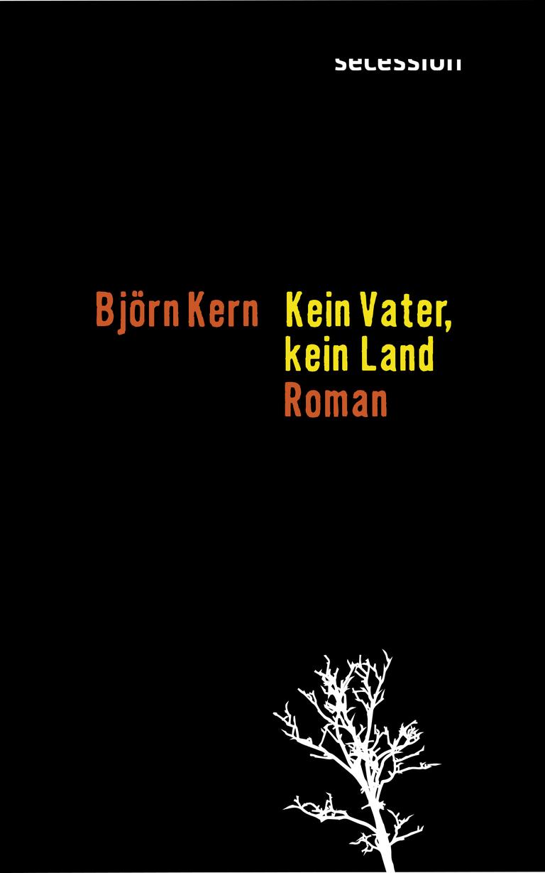 Das Cover des Romans von Björn Kern, "Kein Vater, kein Land" Das Cover des Romans von Björn Kern, "Kein Vater, kein Land"