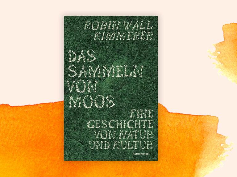 Das Cover von "Das Sammeln von Moos" vor orangem Hintergrund