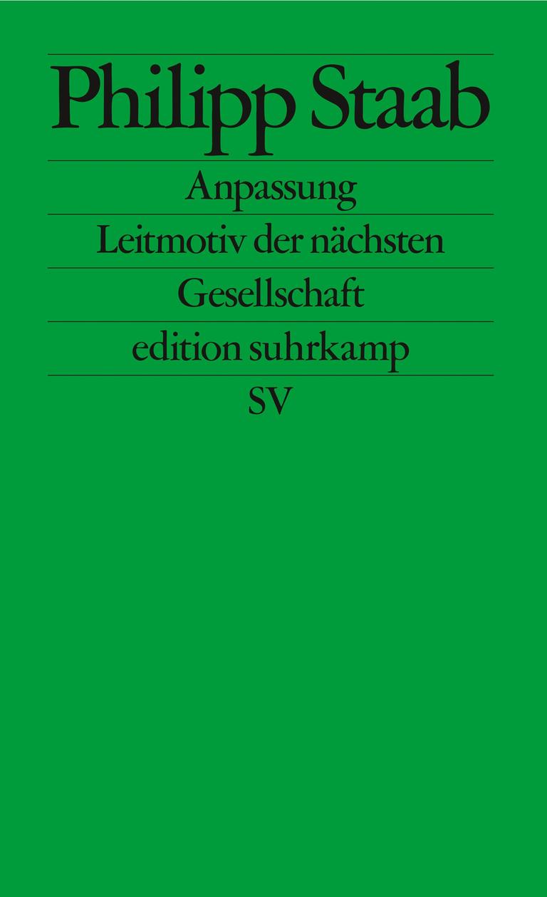 Das Cover des Buches "Anpassung" von Philipp Staab. Autorenname und Titel sind in typischer Suhrkamp-Typografie auf grünen, einfarbigen Grund gedruckt. 