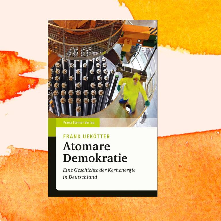 Frank Uekötter: „Atomare Demokratie“ – Der vorbildliche Streit um die Atomkraft