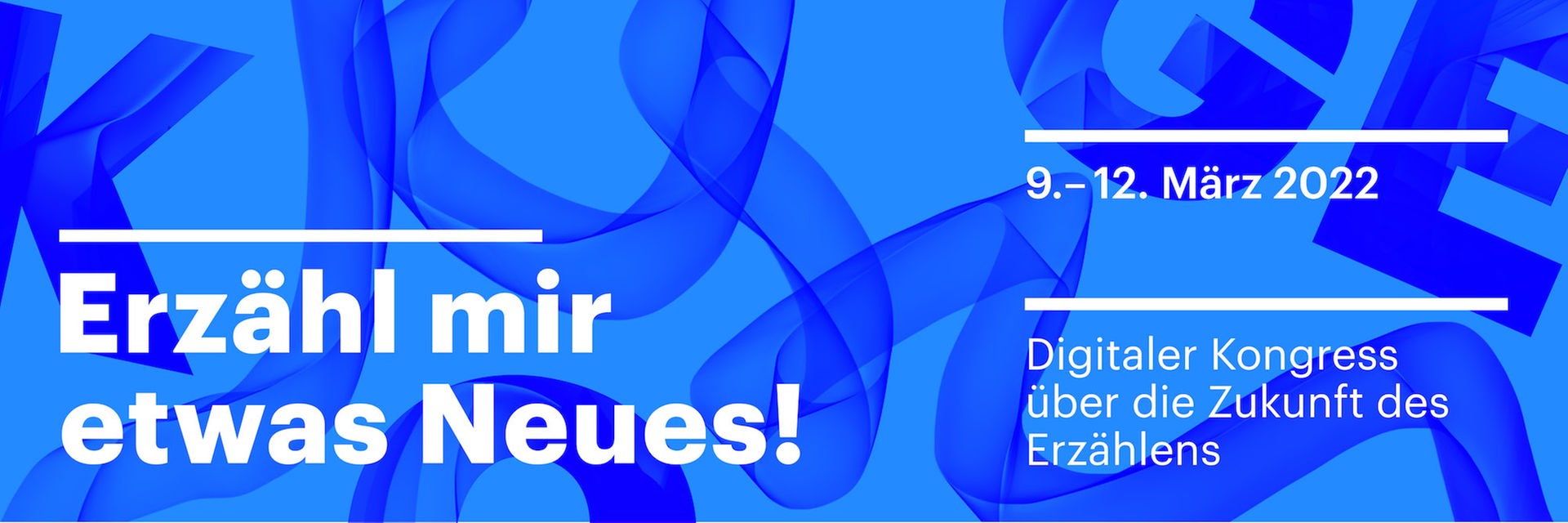 Kölner Kongress 2022: Erzähl mir etwas Neues! - Digitaler Kongress über die Zukunft des Erzählens. Am 9. bis 12. März 2022 Kölner Kongress 2022: Erzähl mir etwas Neues! - Digitaler Kongress über die Zukunft des Erzählens. Am 9. bis 12. März 2022