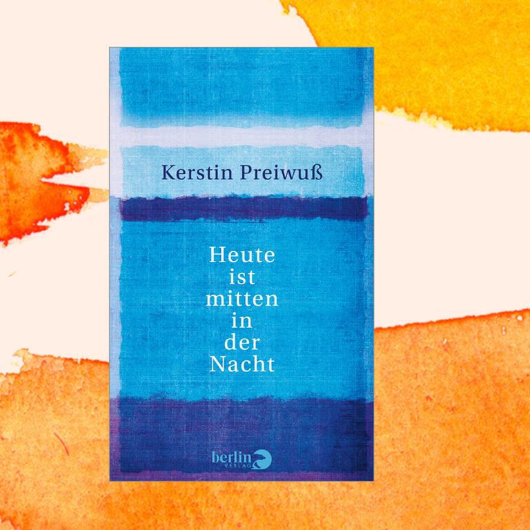 Kerstin Preiwuß: „Heute ist mitten in der Nacht“ – Poetik der Angst
