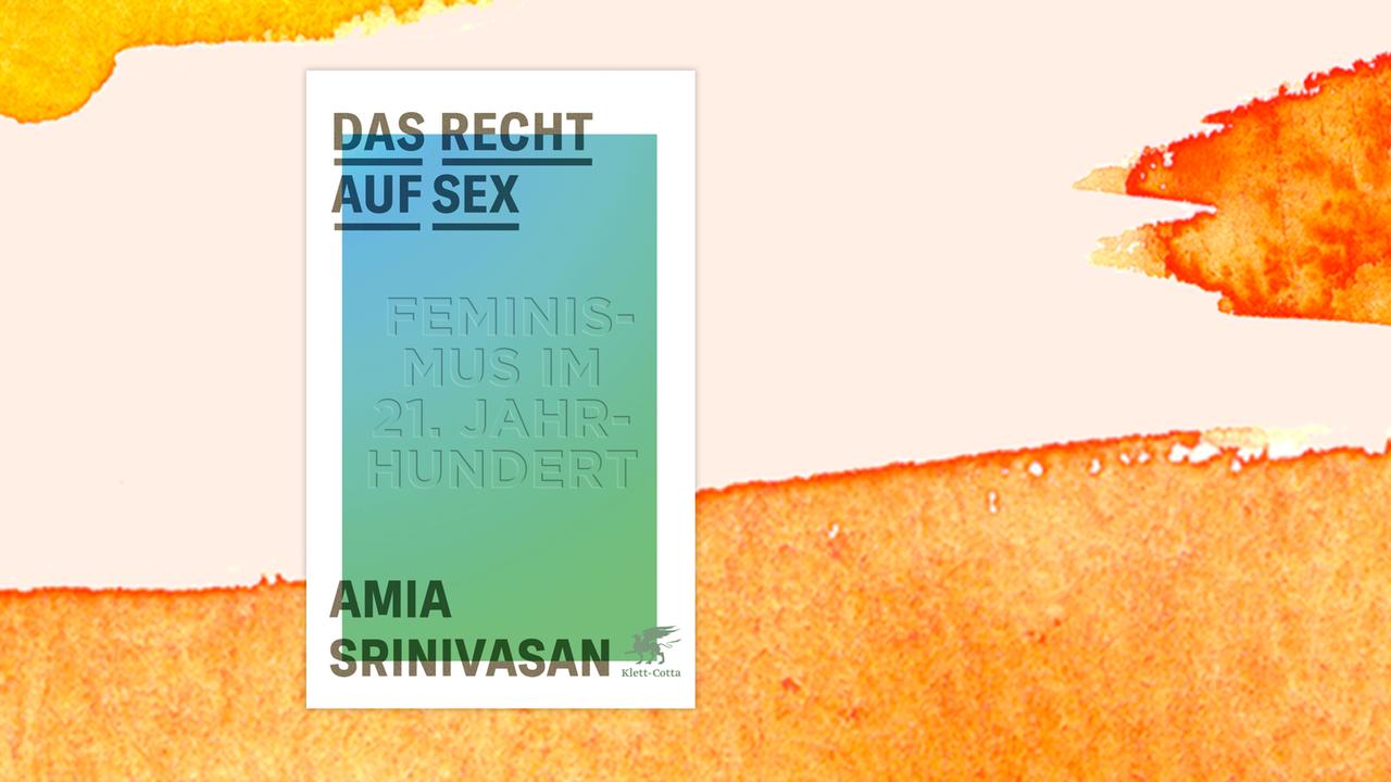Das Cover des Buches von Amia Srinivasan, "Das Recht auf Sex. Feminismus im 21. Jahrhundert" auf orange-weißem Hintergrund. Ein buntes Rechteckt ist von einem weißen Rahmen umfasst. Name der Autorin und Titel stehen auf dem Grenzbereich. Das Buch findet sich auf der Sachbuchbestenliste von Deutschlandfunk Kultur, ZDF und "Zeit"