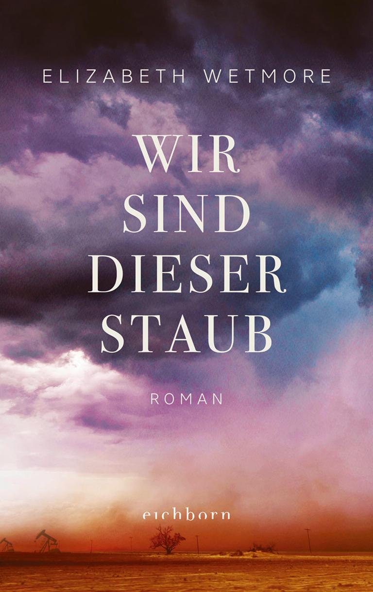Buchcover "Wir sind dieser Staub" von Elizabeth Wetmore Buchcover "Wir sind dieser Staub" von Elizabeth Wetmore