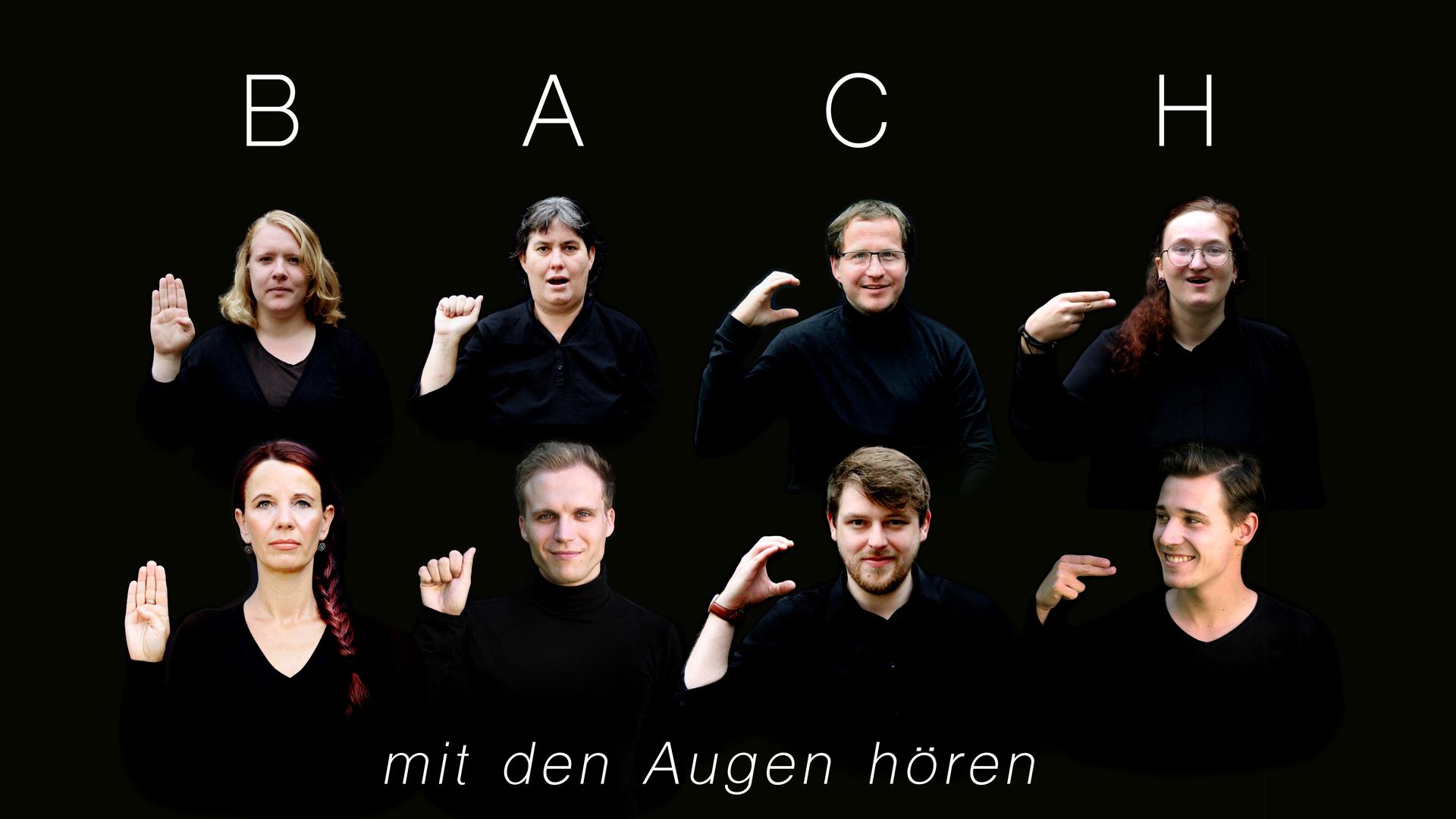 Acht Menschen sind vor schwarzem Hintergrund zu sehen. Sie zeigen mit ihren Händen Zeichen. Über und unter ihnen steht der Text: Bach mit den Augen hören. Acht Menschen sind vor schwarzem Hintergrund zu sehen. Sie zeigen mit ihren Händen Zeichen. Über und unter ihnen steht der Text: Bach mit den Augen hören.