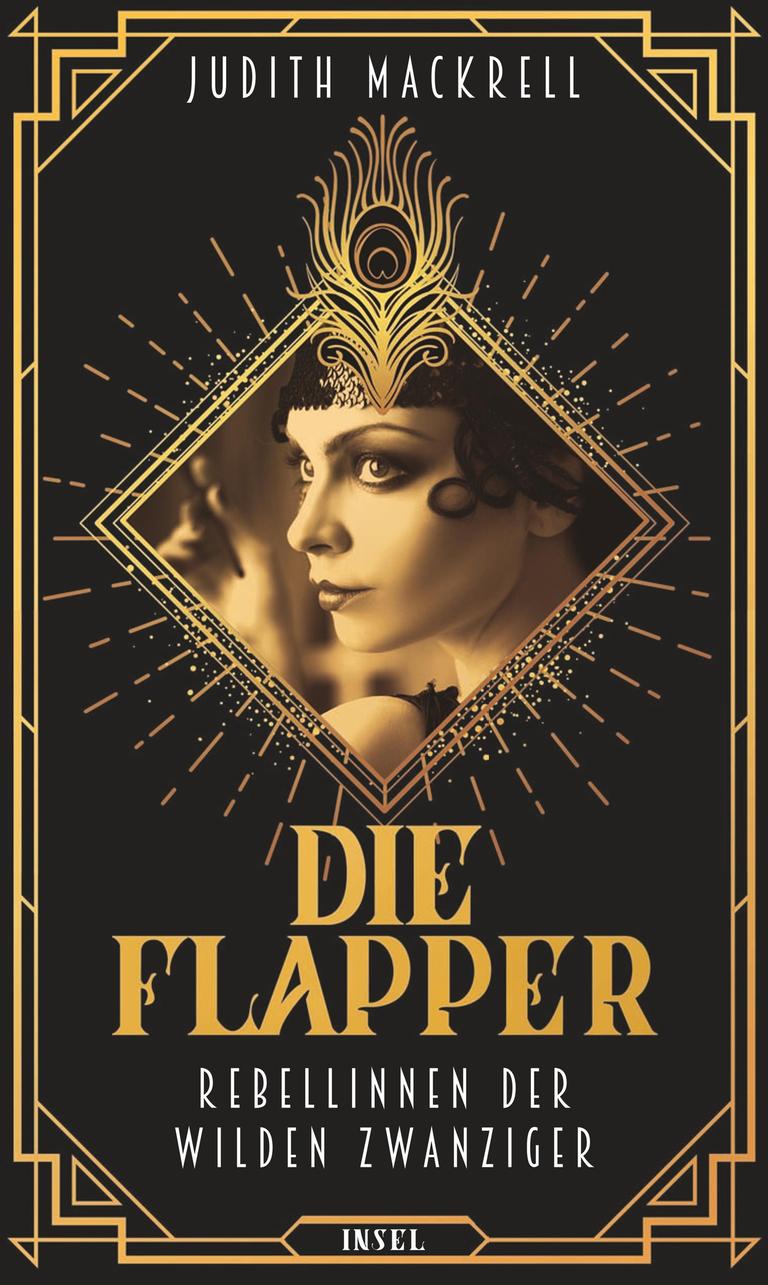 Cover des Buchs "Die Flapper. Rebellinnen der wilden Zwanziger" von Judith Mackrell