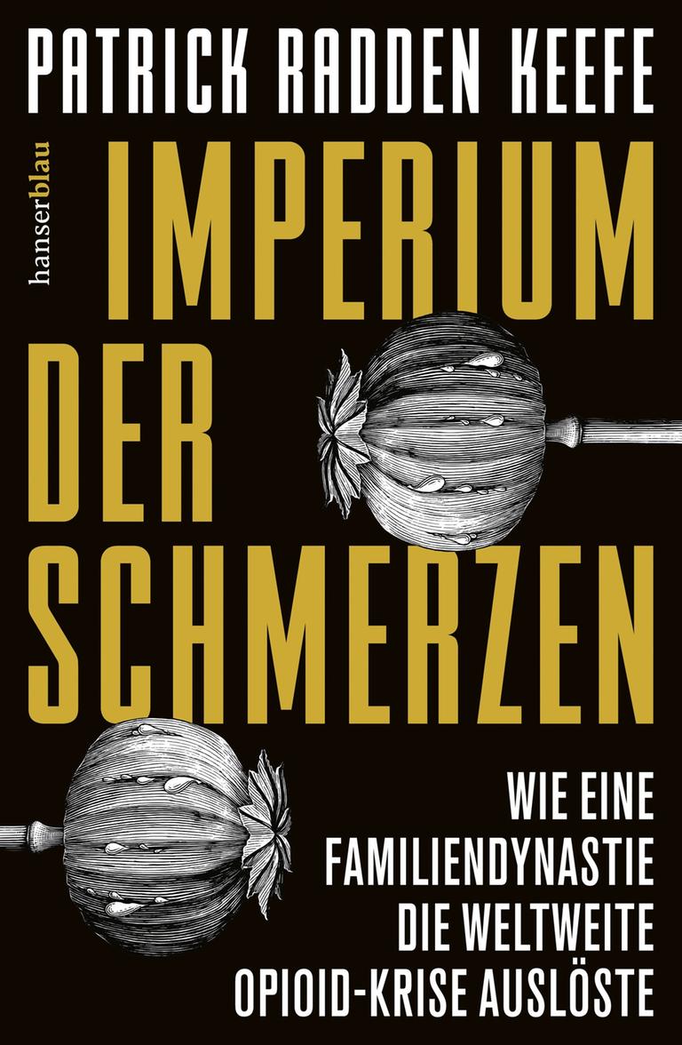 Cover des Buchs "Imperium der Schmerzen. Wie eine Familiendynastie die weltweite Opioidkrise auslöste" von Patrick Radden Keefe. Es zeigt neben der Schrift zwei Mohnkapseln. Cover des Buchs "Imperium der Schmerzen. Wie eine Familiendynastie die weltweite Opioidkrise auslöste" von Patrick Radden Keefe. Es zeigt neben der Schrift zwei Mohnkapseln.