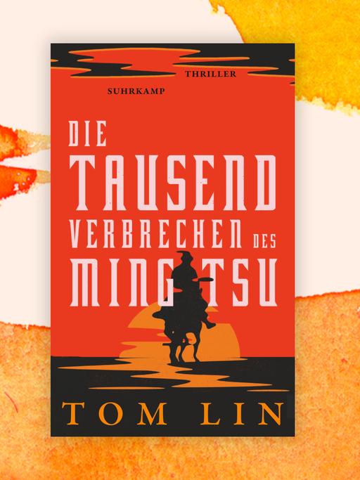 Das Cover des Krimis von Tom Lin, "Die tausend Verbrechen des Ming Tsu". Es zeigt neben Autorenname und Titel eine Illustration. Darauf ist ein Reiter auf seinem Pferd im Schattenriss vor einem stilisierten Sonnenuntergang zu sehen.