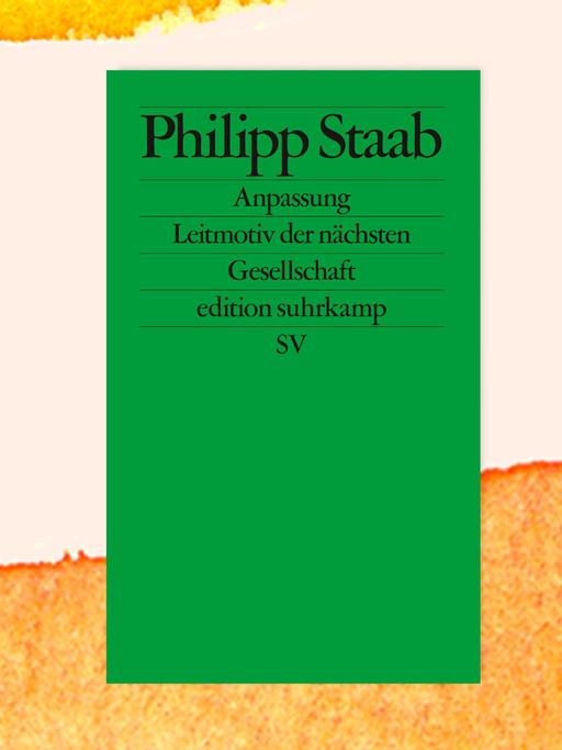 Covercollage mit dem Cover des Buches "Anpassung" von Philipp Staab. Autorenname und Titel sind in typischer Suhrkamp-Typografie auf grünen, einfarbigen Grund gedruckt. 