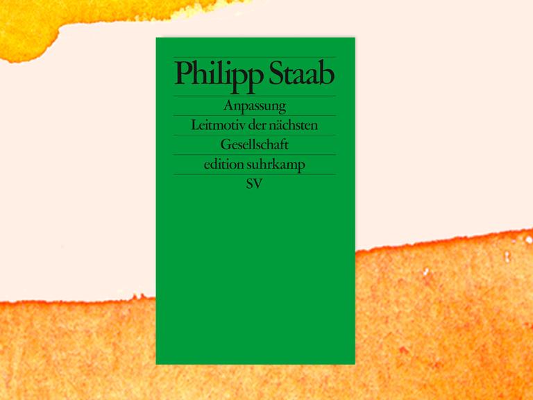 Covercollage mit dem Cover des Buches "Anpassung" von Philipp Staab. Autorenname und Titel sind in typischer Suhrkamp-Typografie auf grünen, einfarbigen Grund gedruckt. 