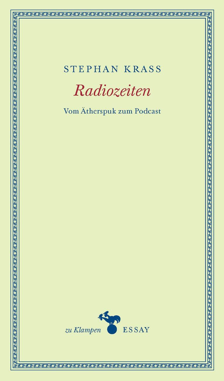 Cover des Buchs „Radiozeiten. Vom Ätherspuk zum Podcast“ von Stephan Krass. Cover des Buchs „Radiozeiten. Vom Ätherspuk zum Podcast“ von Stephan Krass.