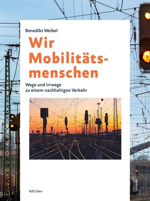 Buchcover: Benedikt Weibel: "Wir Mobilitätsmenschen", im Hintergrund Bahngleise.