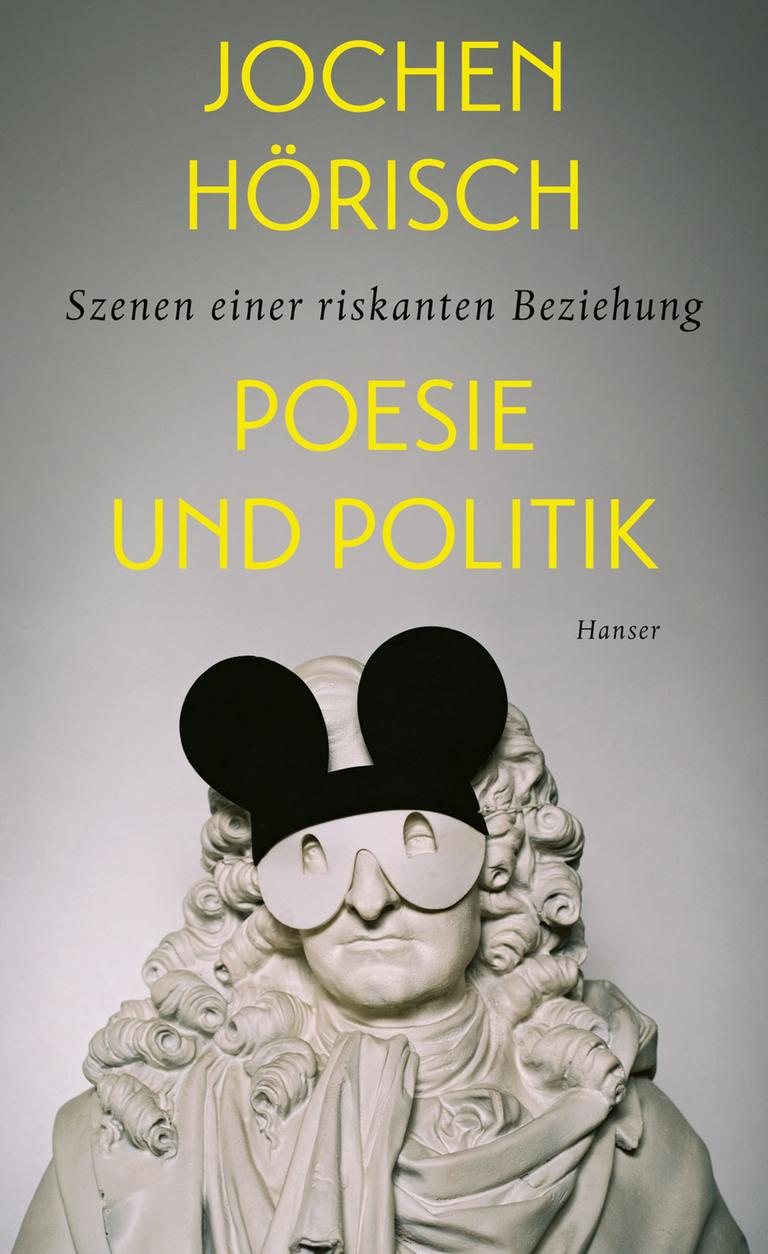 Cover von Jochen Hörischs „Poesie und Politik. Szenen einer riskanten Beziehung“