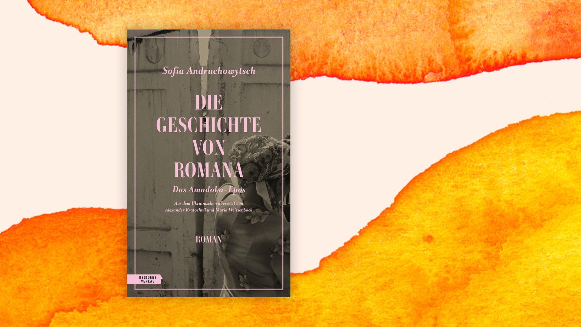 Sofia Andruchowytsch: „Die Geschichte von Romana": Entstellt und ohne Erinnerung