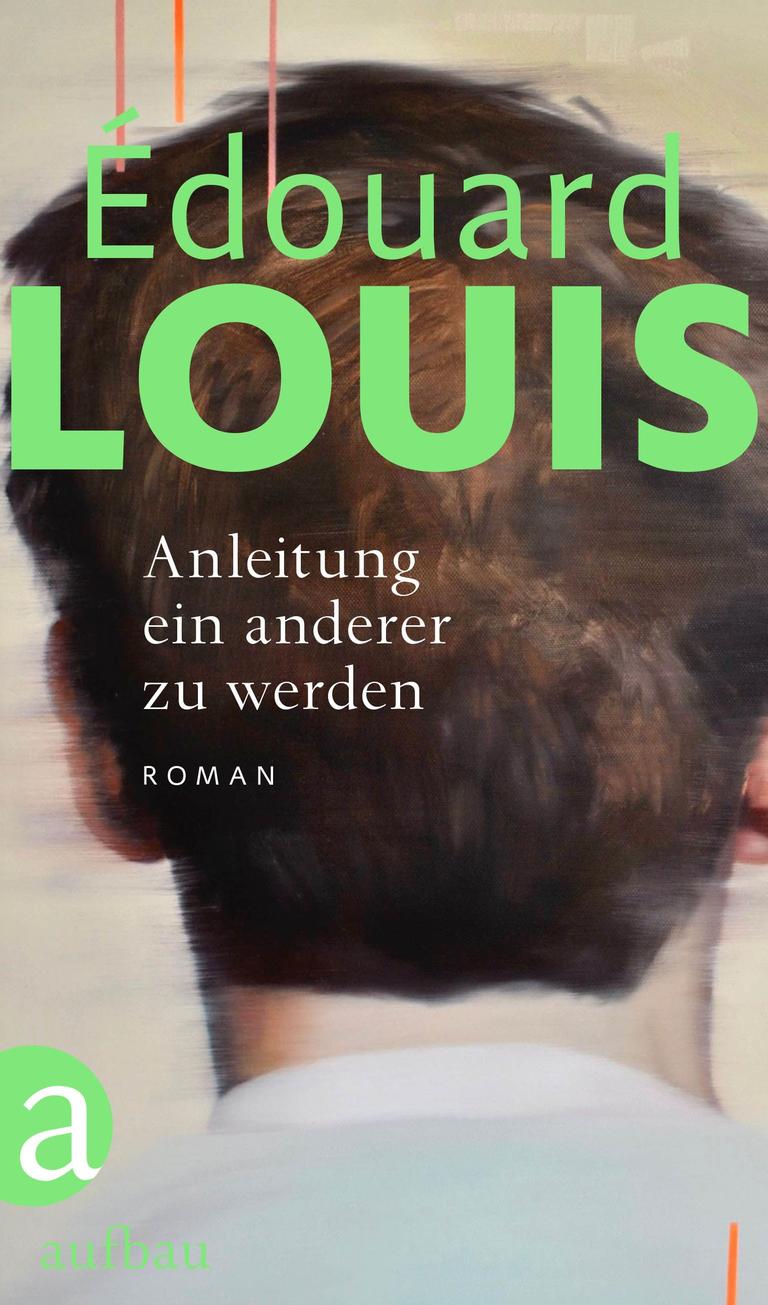 Cover des Romans von Édouard Louis: „Anleitung ein anderer zu werden“. Die Schrift ist über einen männlichen Hinterkopf gedruckt. Cover des Romans von Édouard Louis: „Anleitung ein anderer zu werden“. Die Schrift ist über einen männlichen Hinterkopf gedruckt.