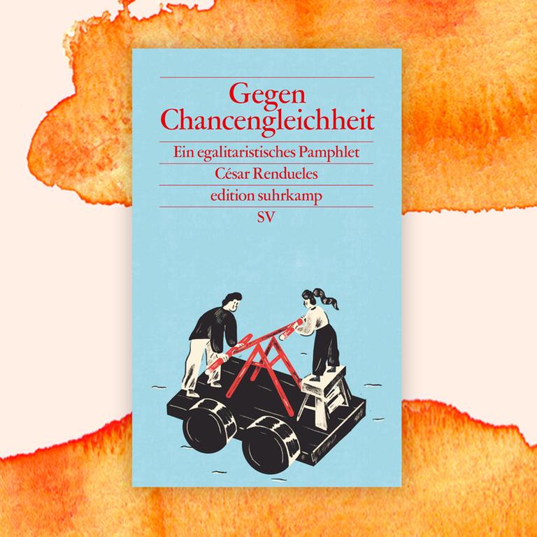 César Rendueles: „Gegen Chancengleichheit“ – Verdeckte Schieflagen beseitigen