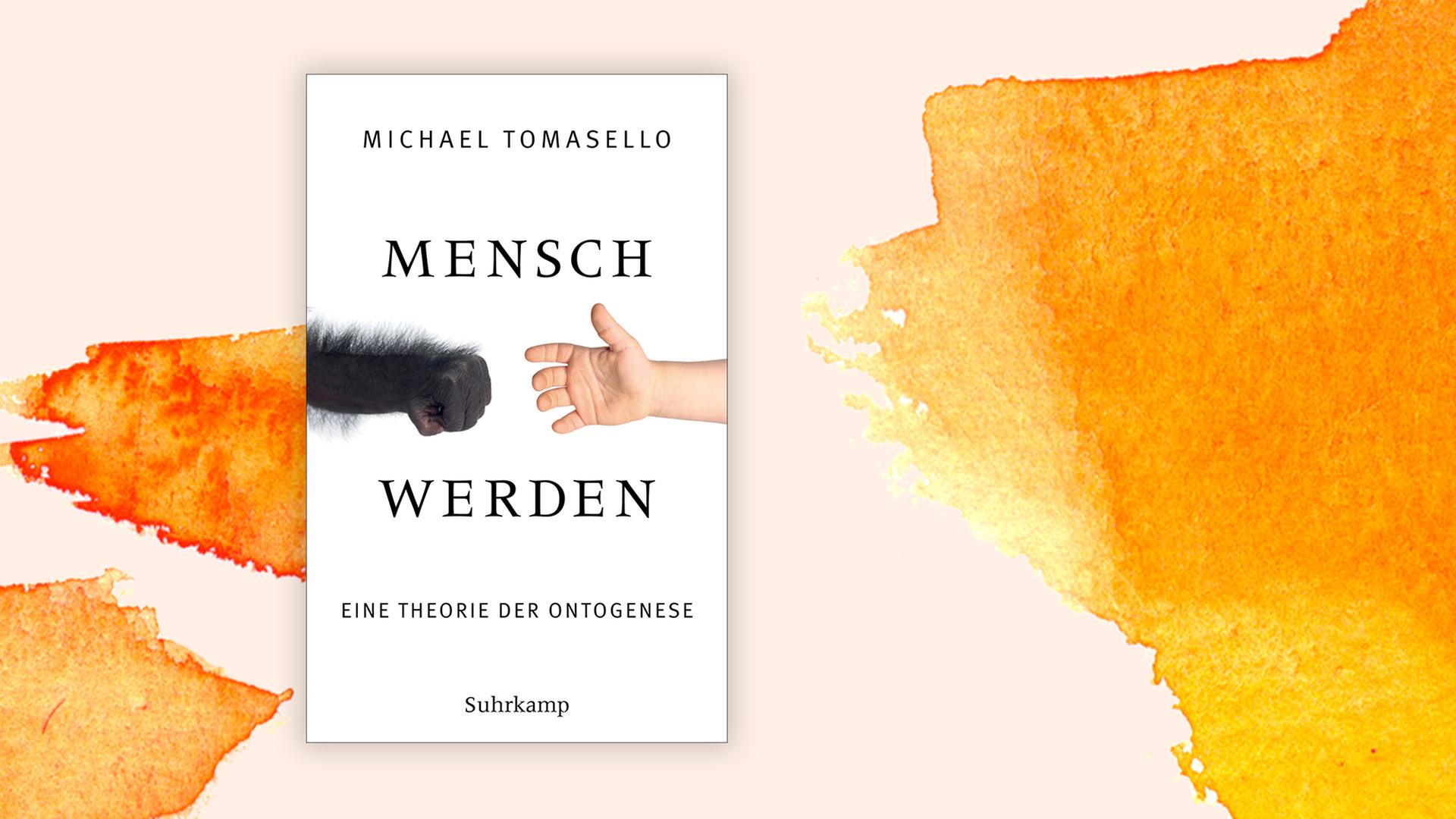 Buchcover zu Michael Tomasellos "Mensch werden - Eine Theorie der Ontogenese". Buchcover zu Michael Tomasellos "Mensch werden - Eine Theorie der Ontogenese".