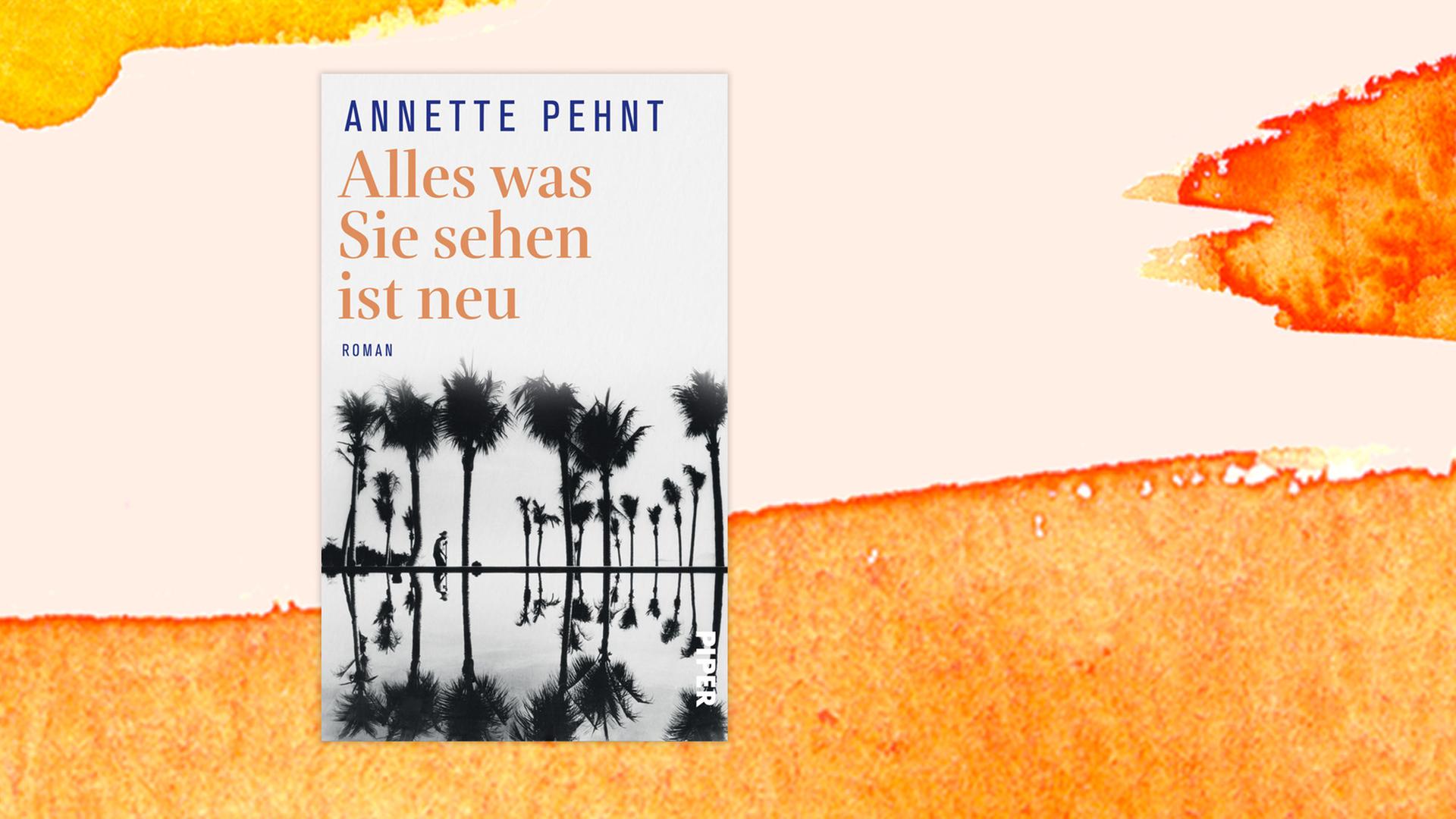 Buchcover zu Annette Pehnt: "Alles was Sie sehen ist neu" Buchcover zu Annette Pehnt: "Alles was Sie sehen ist neu"