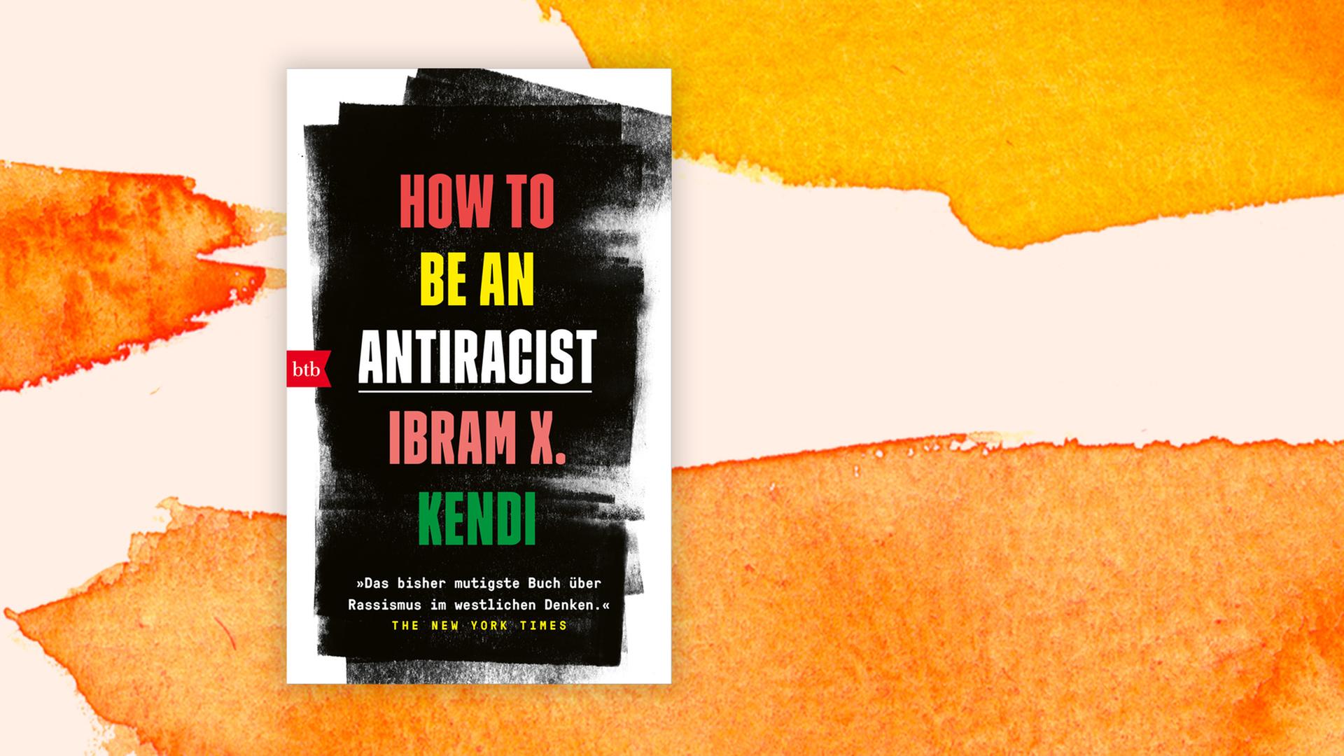 Buchcover zu "How to Be an Antiracist" von Ibram X. Kendi Buchcover zu "How to Be an Antiracist" von Ibram X. Kendi