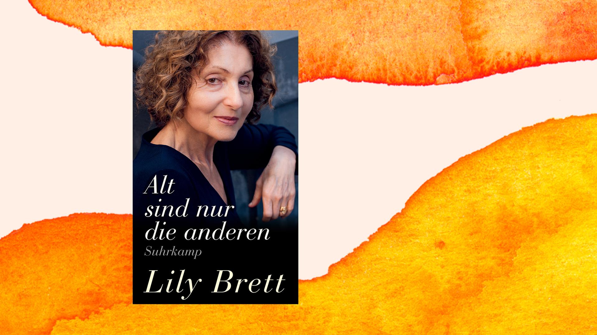 Buchcover von Lily Brett: "Alt sind nur die anderen", Suhrkamp 2020. Buchcover von Lily Brett: "Alt sind nur die anderen", Suhrkamp 2020.