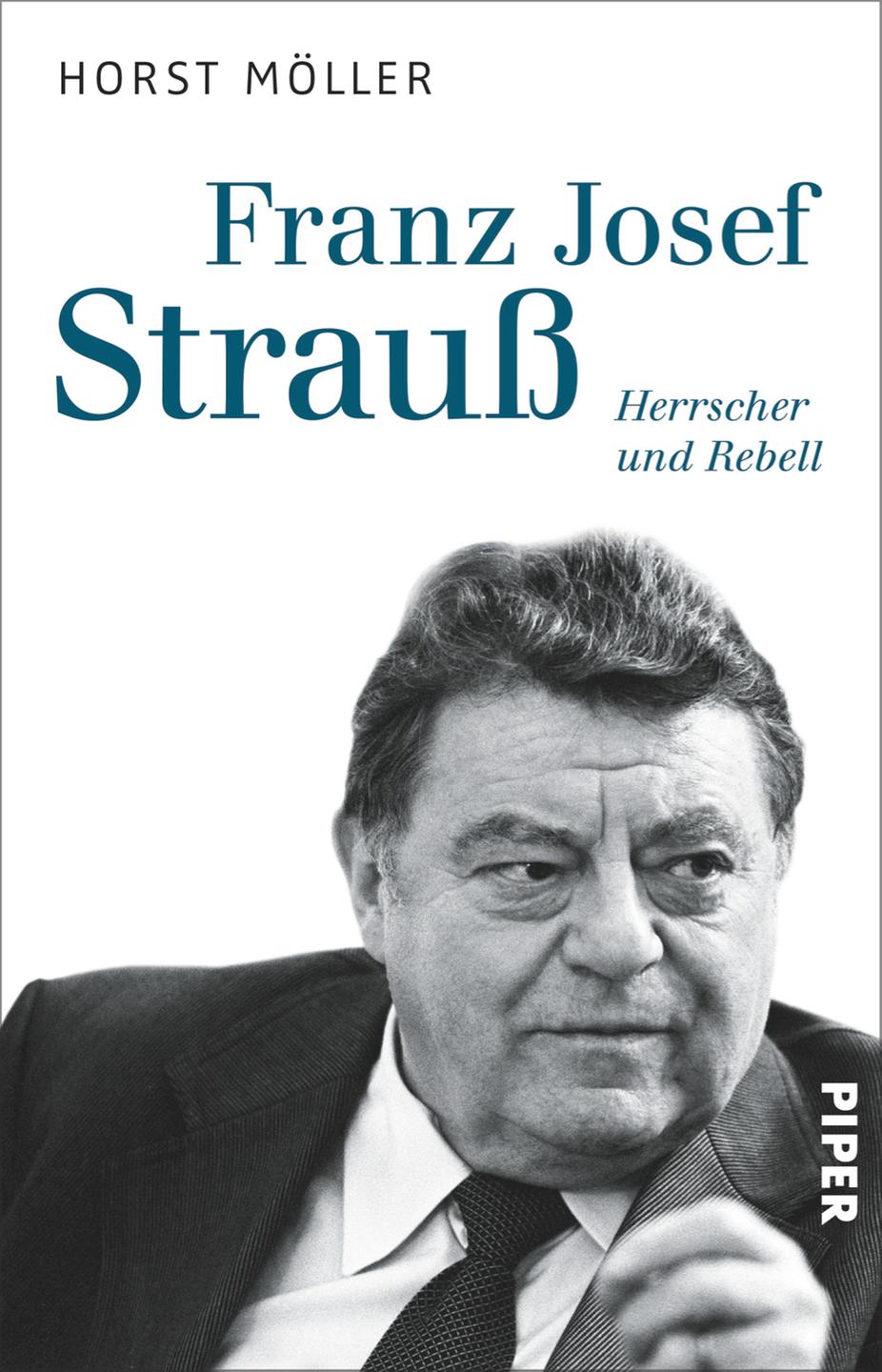Cover Horst Möller "Franz Josef Strauß - Herrscher und Rebell" Cover Horst Möller "Franz Josef Strauß - Herrscher und Rebell"