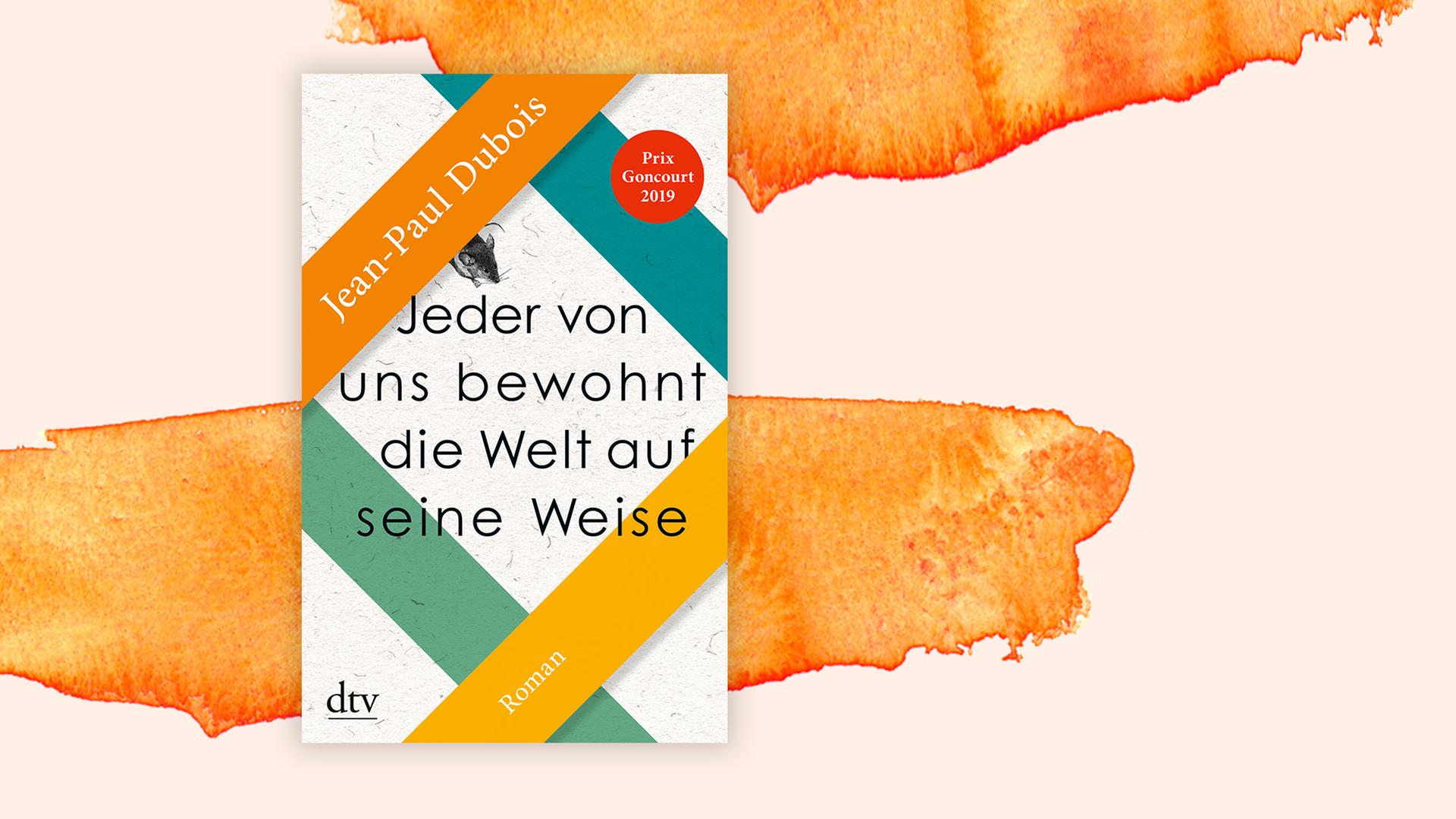 Buchcover zu Jean-Paul Dubois' "Jeder von uns bewohnt die Welt auf seine Weise". Buchcover zu Jean-Paul Dubois' "Jeder von uns bewohnt die Welt auf seine Weise".