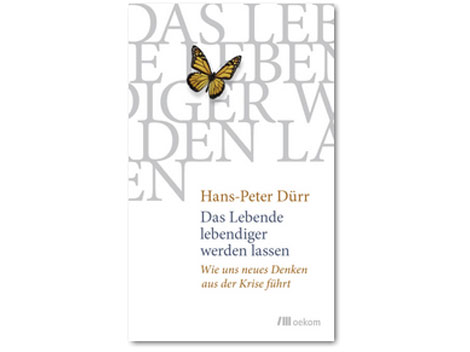 Buchcover: "Das Lebende lebendiger werden lassen" von Hans-Peter Dürr