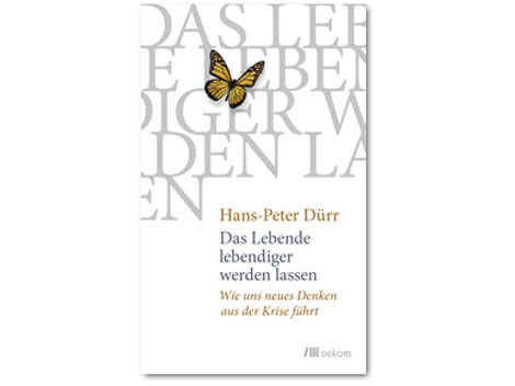 Buchcover: "Das Lebende lebendiger werden lassen" von Hans-Peter Dürr Buchcover: "Das Lebende lebendiger werden lassen" von Hans-Peter Dürr