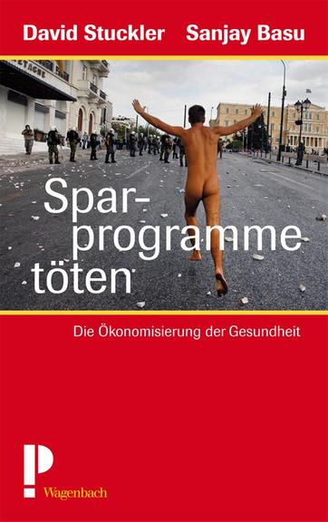 Cover: "Sparprogramme töten" von David Stuckler und Sanjay Basu Cover: "Sparprogramme töten" von David Stuckler und Sanjay Basu