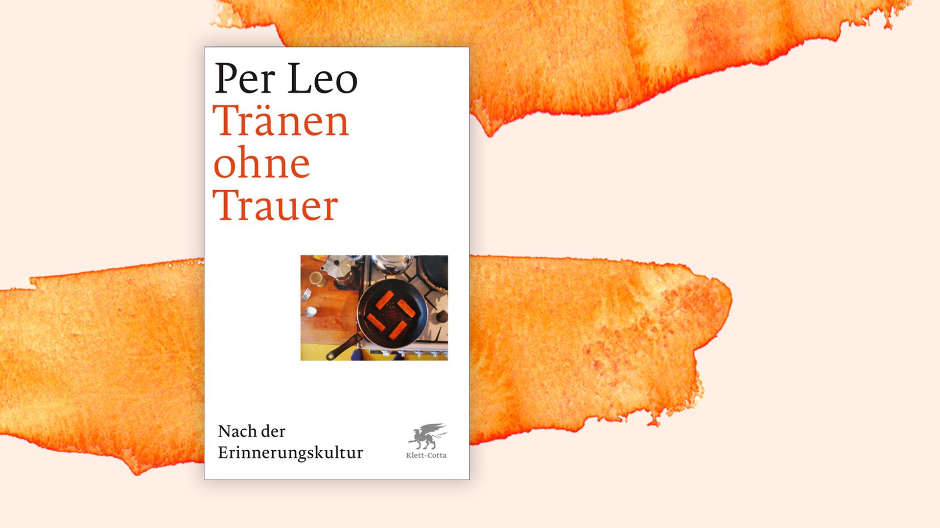 Das Cover von Per Leos Buch "Tränen ohne Trauer, Nach der Erinnerungskultur." auf orange-weißem Hintergrund.