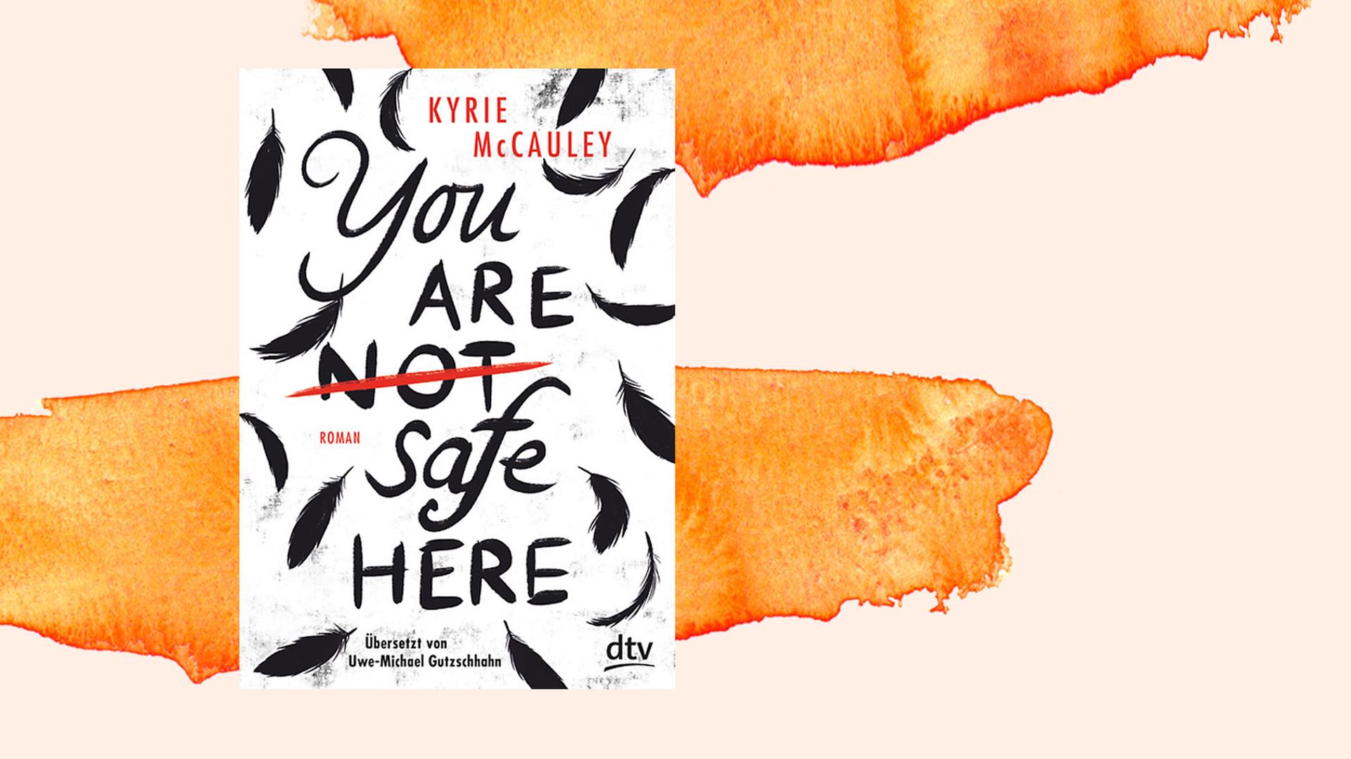 Das Bild zeigt das Cover von Kyrie McCauleys Roman "You are (not) safe here". Das Bild zeigt das Cover von Kyrie McCauleys Roman "You are (not) safe here".