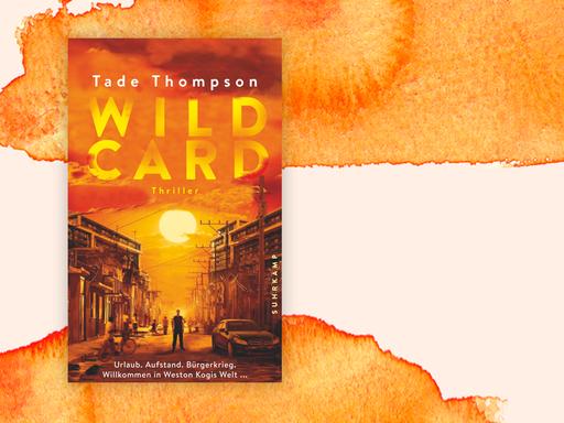 Das Buchcover des Krimis von Tade Thompson, "Wild Card", auf orange-weißem Hintergrund.