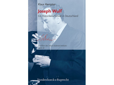 Cover: "Joseph Wulf - Ein Historikerschicksal in Deutschland" von Klaus Kempter Cover: "Joseph Wulf - Ein Historikerschicksal in Deutschland" von Klaus Kempter