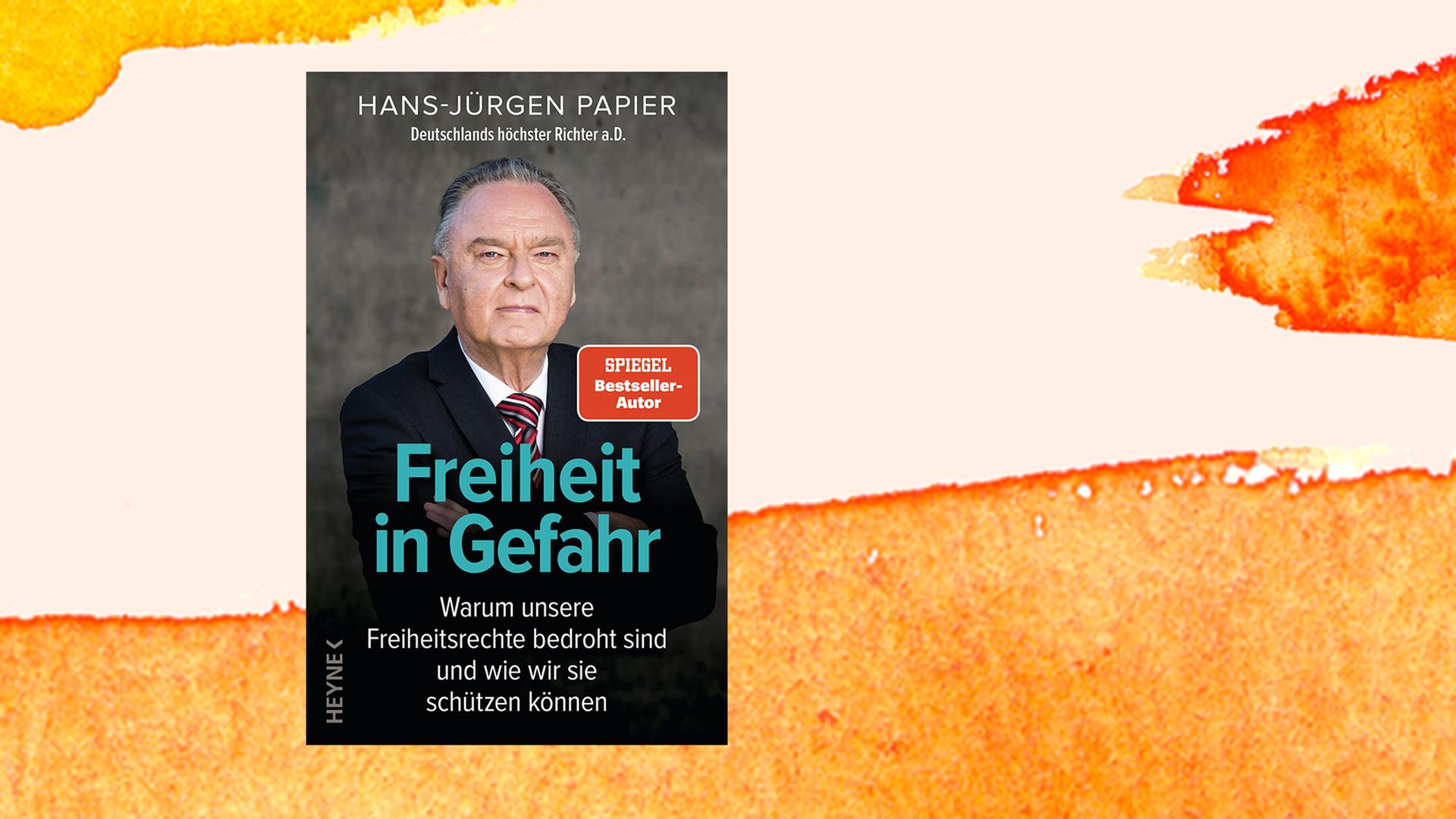 Buchcover von Hans-Jürgen Papier: "Freiheit in Gefahr. Warum unsere Freiheitsrechte bedroht sind und wie wir sie schützen können. Ein Plädoyer von Deutschlands höchstem Richter a.D." Heyne, 2021.