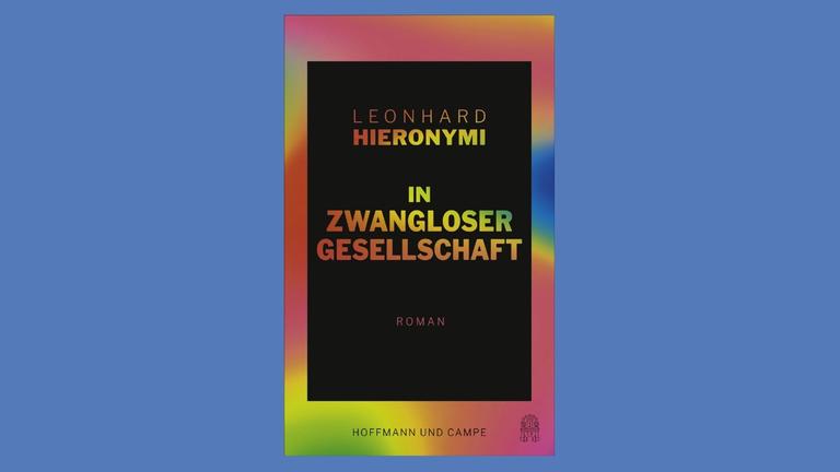 Leonhard Hieronymi: "In zwangloser Gesellschaft"
Zu sehen ist das Buchcover Leonhard Hieronymi: "In zwangloser Gesellschaft"
Zu sehen ist das Buchcover