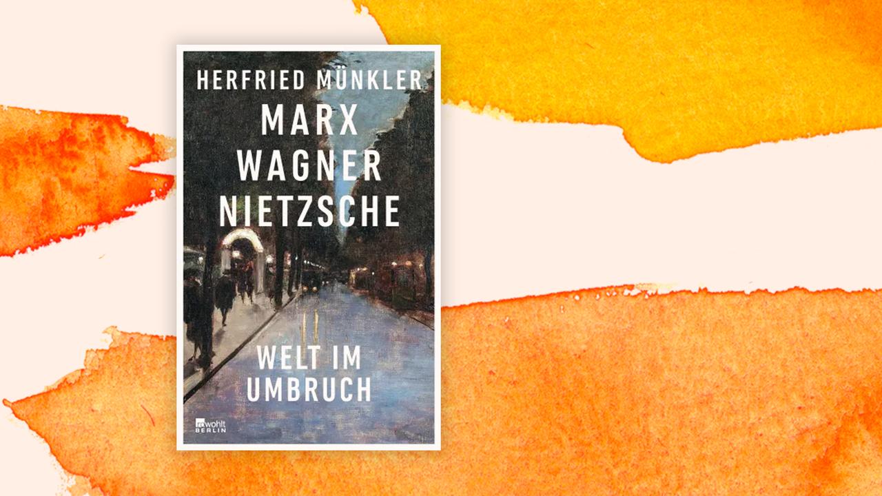 Das Cover des Buches von Herfried Münkler, "Marx, Wagner, Nietzsche", auf orange-weißem Grund.