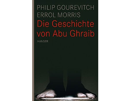 Philip Gourevitch, Errol Morris: Die Geschichte von Abu Ghraib