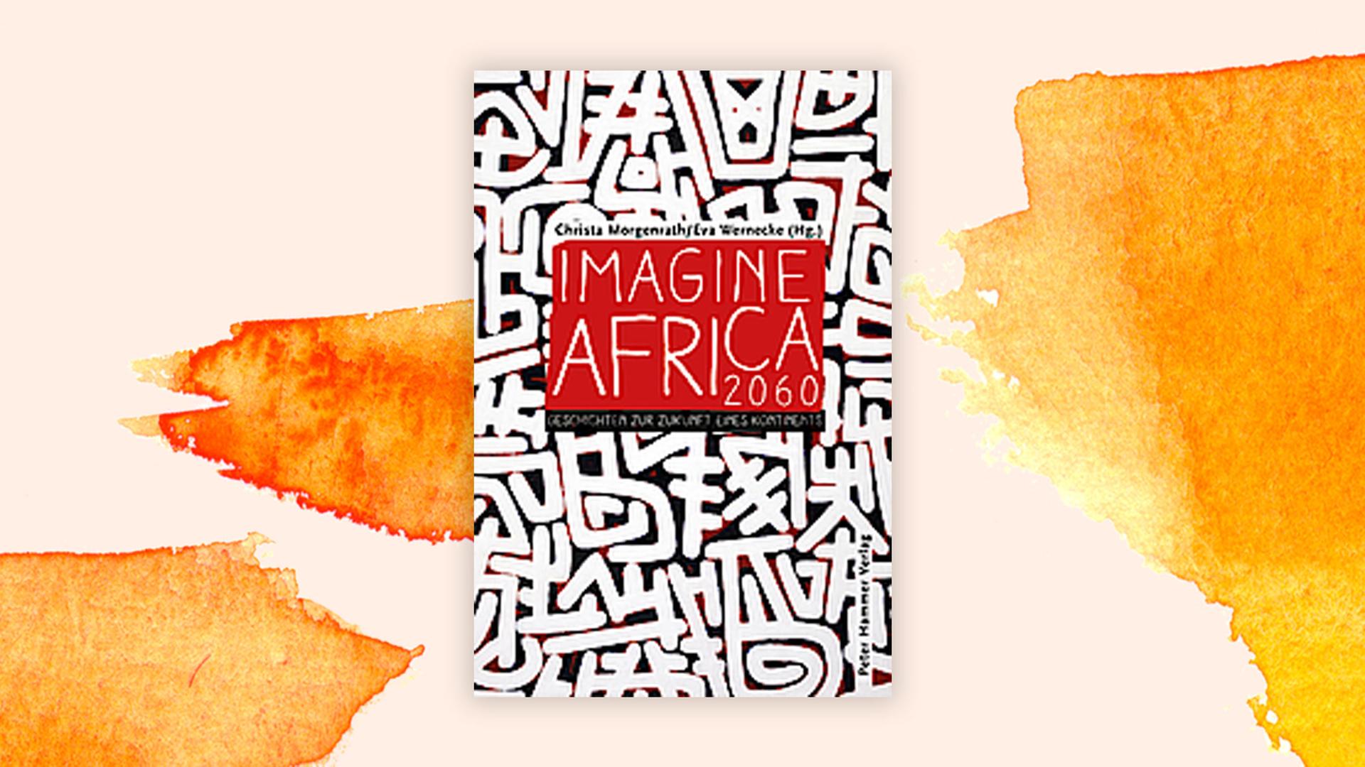 Coverabbildung "Imagine Africa 2060". Coverabbildung "Imagine Africa 2060".