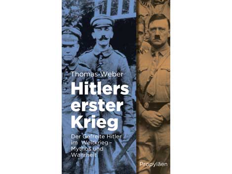 Buchcover: "Hitlers erster Krieg. Der Gefreite Hitler im Weltkrieg", von Thomas Weber Buchcover: "Hitlers erster Krieg. Der Gefreite Hitler im Weltkrieg", von Thomas Weber