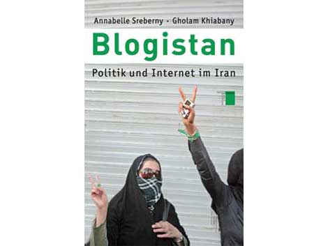 Cover Annabelle Sreberny, Gholam Khiabany: "Blogistan - Politik und Internet im Iran"