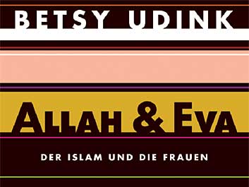 Betsy Udink: "Allah & Eva"