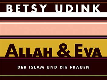 Betsy Udink: "Allah & Eva" Betsy Udink: "Allah & Eva"