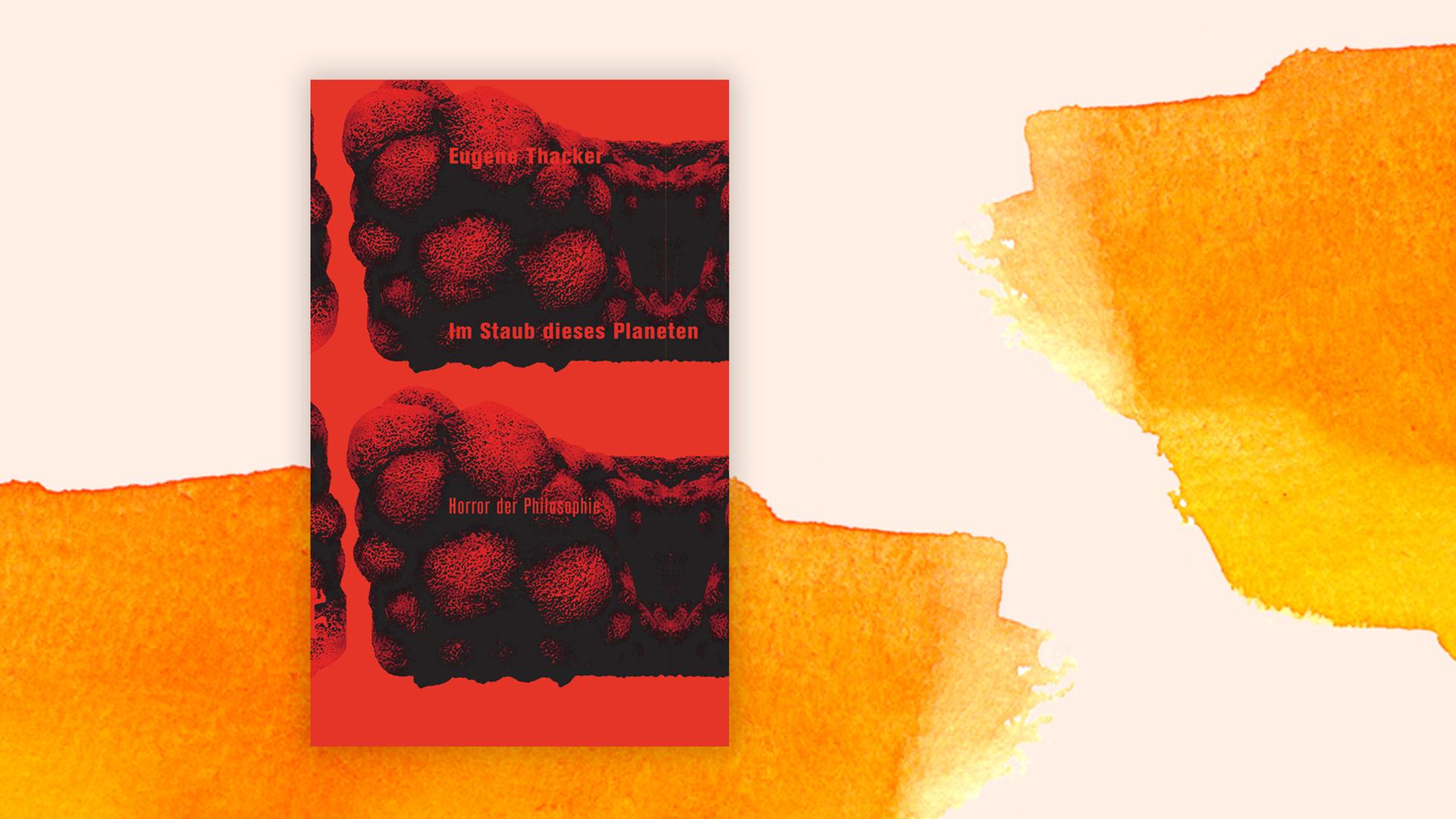 Das Bild zeigt ein Buchcover auf einer Grafik: "Im Staub dieses Planeten. Horror der Philosophie" von Eugene Thacker. Das Bild zeigt ein Buchcover auf einer Grafik: "Im Staub dieses Planeten. Horror der Philosophie" von Eugene Thacker.