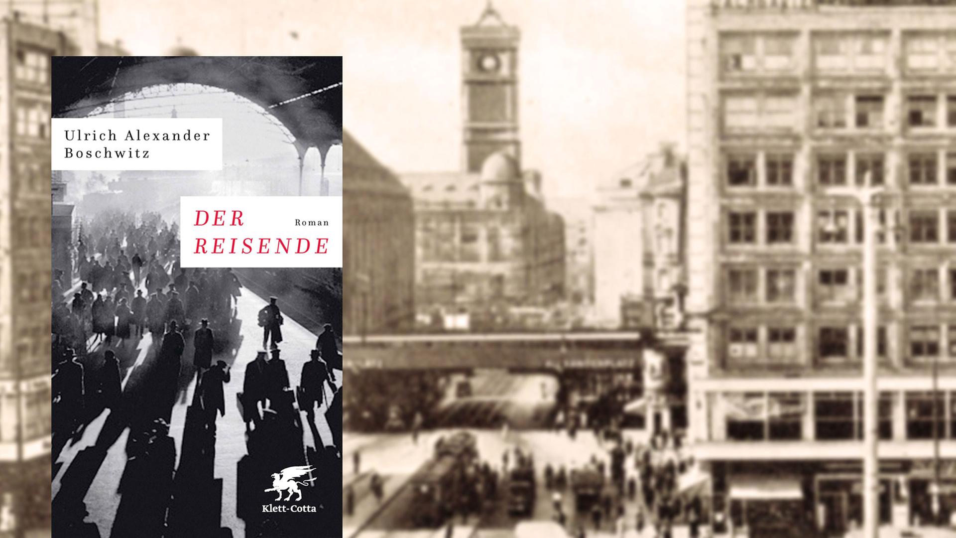 Buchcover "Der Reisende" von Ulrich Alexander Boschwitz, im Hintergrund ein Blick vom Alexanderplatz zum Roten Rathaus in Berlin Mitte um 1935