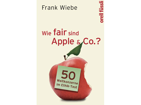Cover: "Wie fair sind Apple & Co.?" von Frank Wiebe